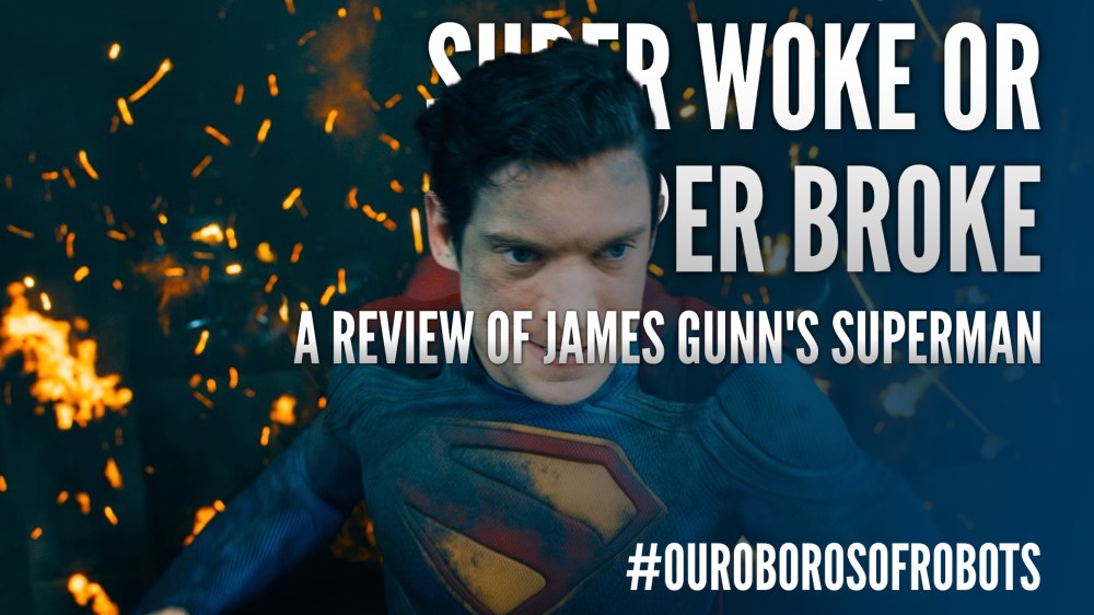 Super Woke or Super Broke – A Review of James Gunn’s Superman pt.1