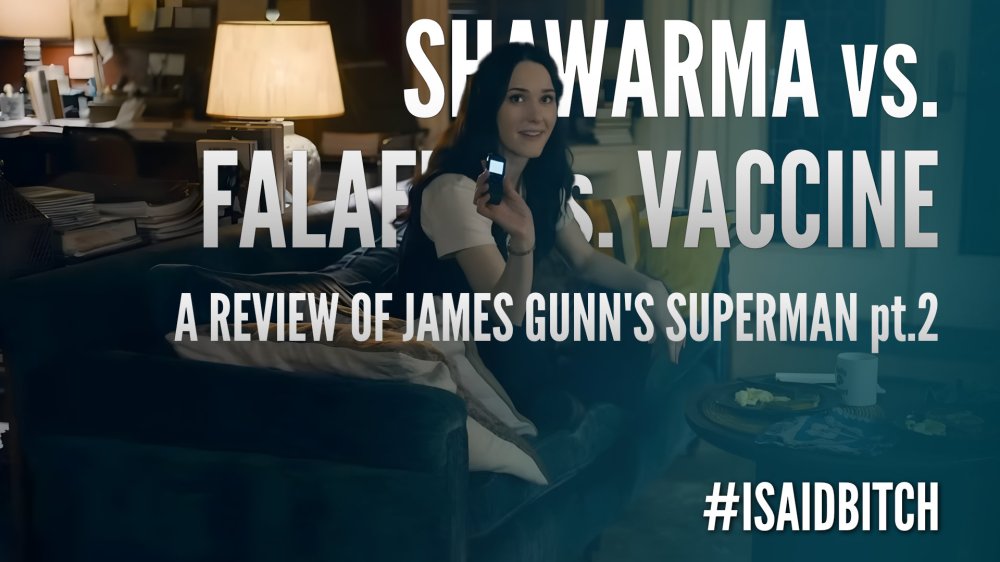 Shawarma vs Falafel vs Vaccines – A Review of James Gunn’s Superman pt.2