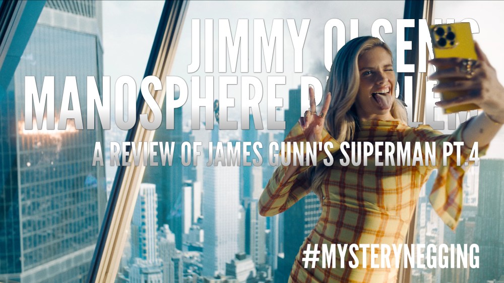 Jimmy Olsen’s Manosphere Problem – A Review of James Gunn’s Superman pt.4